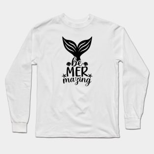 Be Mermazing Mermaid Long Sleeve T-Shirt